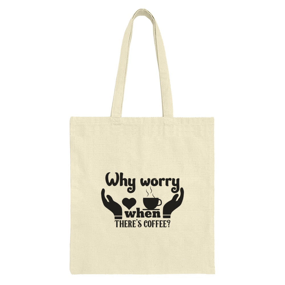 Coffee Lover Tote Bag, Why Worry There's Coffee Tote, Caffeine Addict, Funny Coffee Quote Tote Bag, Gift for Coffee Drinker - Tawshia