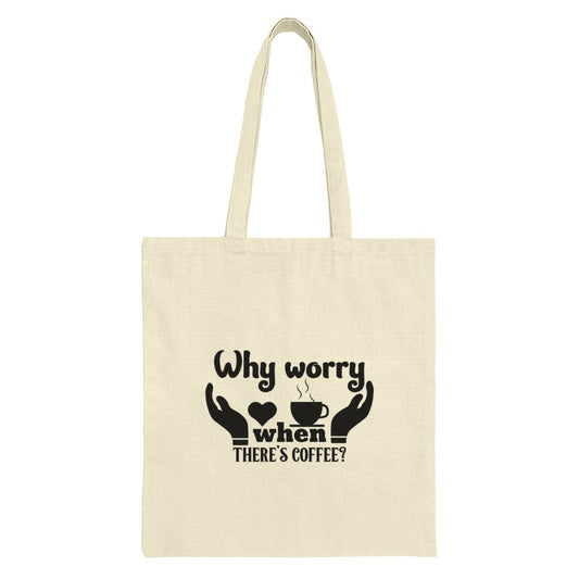 Coffee Lover Tote Bag, Why Worry There's Coffee Tote, Caffeine Addict, Funny Coffee Quote Tote Bag, Gift for Coffee Drinker - Tawshia