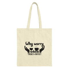 Coffee Lover Tote Bag, Why Worry There's Coffee Tote, Caffeine Addict, Funny Coffee Quote Tote Bag, Gift for Coffee Drinker - Tawshia