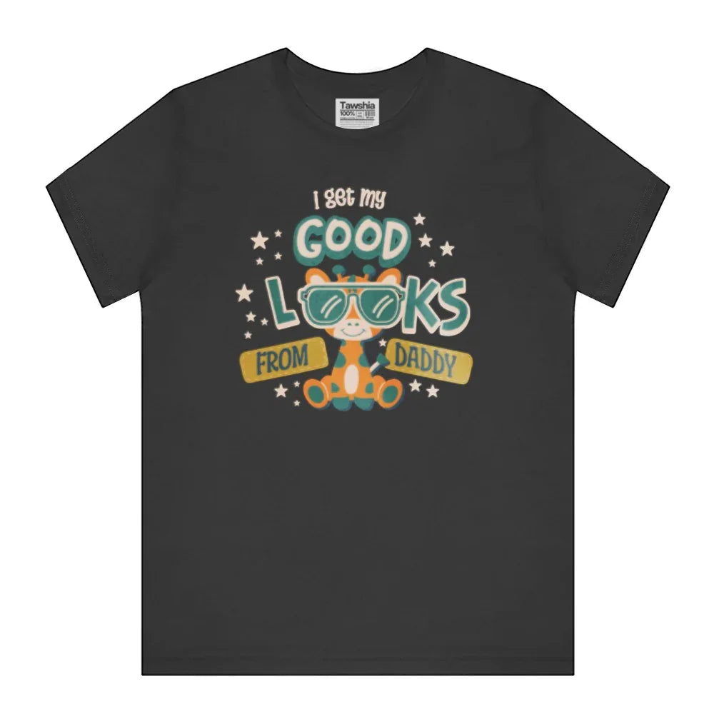 I Get My Good Looks From Daddy Print T-shirt product type