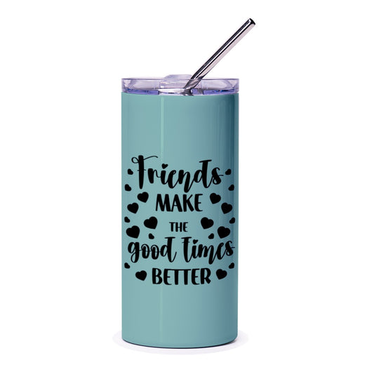 Friends Make Good Times Better Tumbler, Friendship Gift Idea, Best Friend Tumbler, Gift for Friends, Cute Tumbler, Tumblers - Tawshia