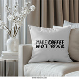 Make Coffee Not War Pillow, Slogan Pillow, Coffee Lover, Peace Sign, Inspirational Home Decor, Modern Pillow, Gift Idea - Tawshia