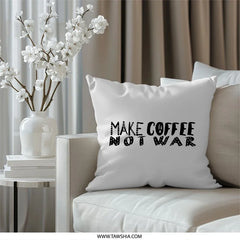 Make Coffee Not War Pillow, Slogan Pillow, Coffee Lover, Peace Sign, Inspirational Home Decor, Modern Pillow, Gift Idea - Tawshia