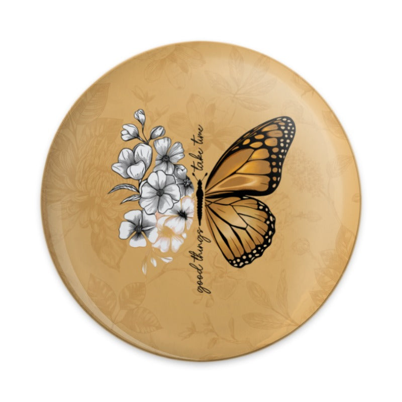 Butterfly Pinback, Floral Pinback, Inspirational Quote Pin, Good Things, Take Time, Positive Vibes, Butterfly Lover, Nature Gift, Pin - Tawshia
