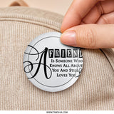 Friend Quote Pinback Button, Gift for Best Friend, Friendship Saying Button, BFF Gift, Motivational Button, Pinback Badge - Tawshia