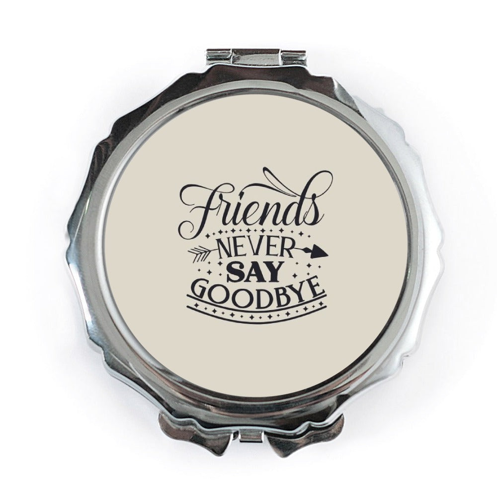 Friends Pocket Mirror, Never Say Goodbye Compact Mirror, Friendship Gift, Best Friend Present, Travel Mirror, Cute Mirror, Handbag Mirror - Tawshia