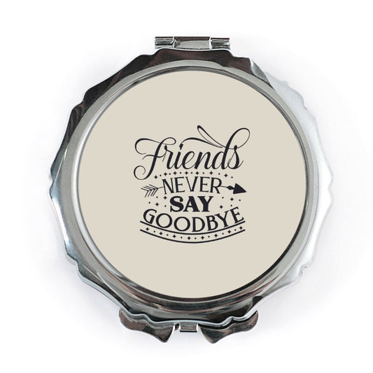 Friends Pocket Mirror, Never Say Goodbye Compact Mirror, Friendship Gift, Best Friend Present, Travel Mirror, Cute Mirror, Handbag Mirror - Tawshia