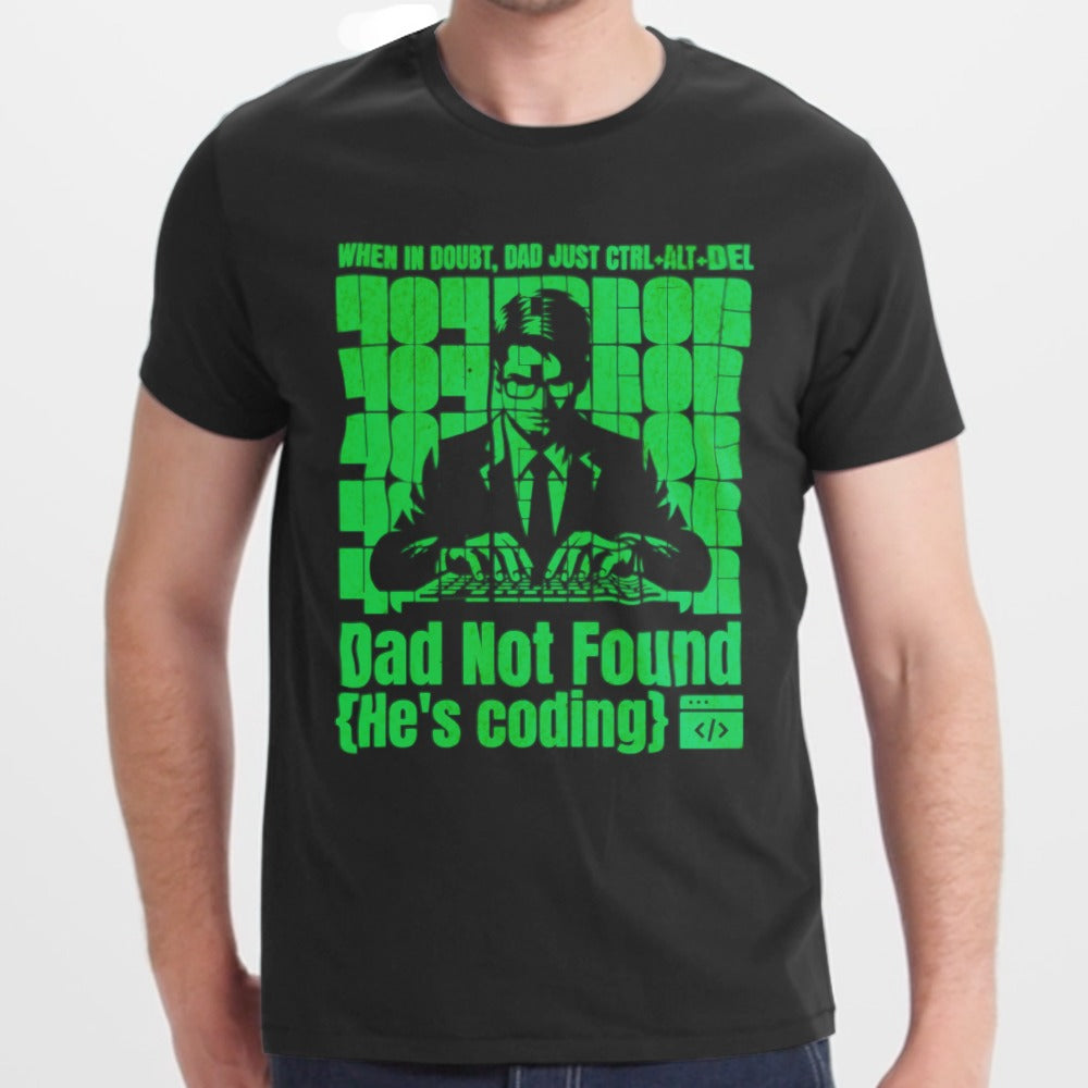 Dad Not Found He's Coding Funny Dad Novelty T-shirt product type