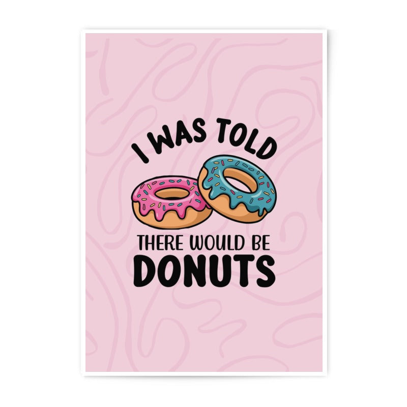 Funny Donut Photographic Print, Sweet Tooth Art, Dessert Lover Gift, Bakery Decor, Foodie Wall Art, I Was Told There Would Be Donuts - Tawshia
