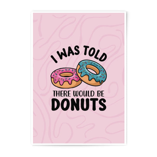 Funny Donut Photographic Print, Sweet Tooth Art, Dessert Lover Gift, Bakery Decor, Foodie Wall Art, I Was Told There Would Be Donuts - Tawshia