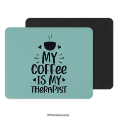 Coffee Therapist Mouse Pad, Funny Desk Decor, Coffee Lover Gift, Cute Office Accessory, Work From Home Essentials, Motivational Mousepad - Tawshia