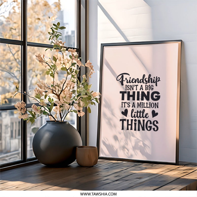 Friendship Quote Wall Art, Little Things Print, Motivational Wall Decor, Friend Gift, Home Decor, Inspirational Saying, Typography Art - Tawshia