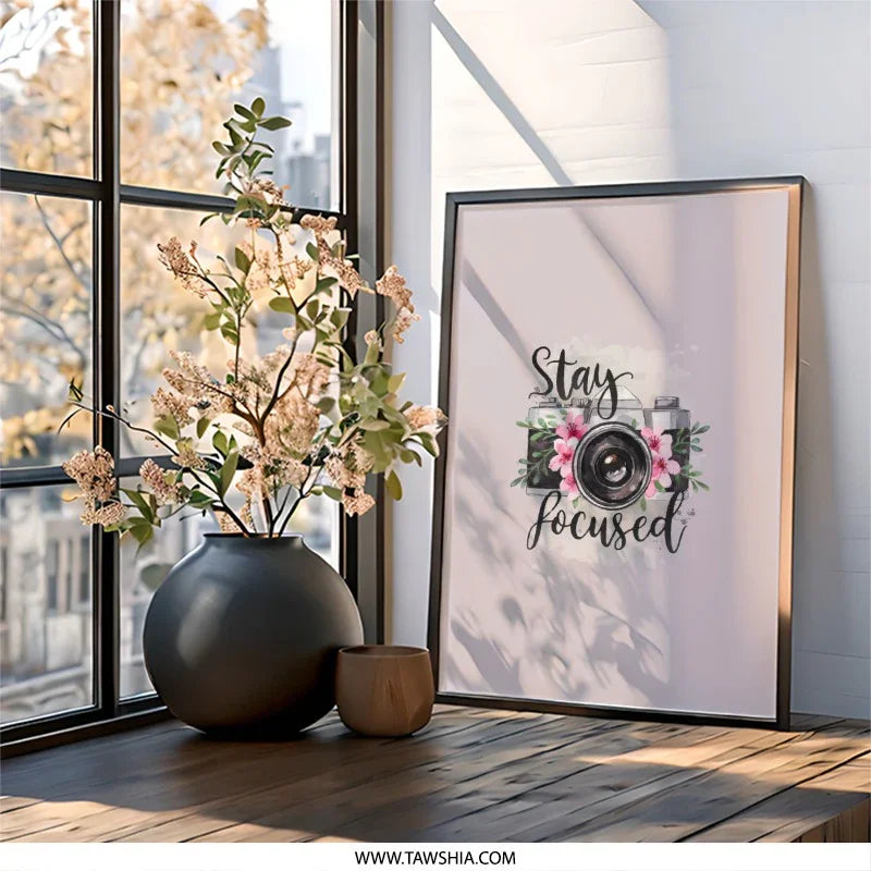 Stay Focused Wall Art, Camera Print, Floral Camera Art, Inspirational Decor, Photography Gift, Home Decor, Modern Art (136 characters) - Tawshia