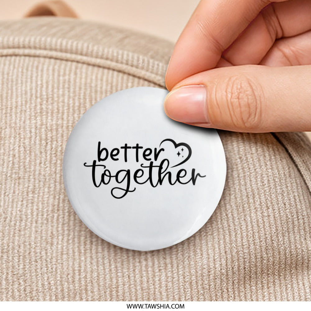 Better Together Pinback Button, Cute Button Badge, Couple Gift, Friendship Button, Heart Button, Encouragement Pin, Gift for Her, Him - Tawshia