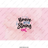 Brave and Strong Tumbler, Pink Ribbon Tumbler, Breast Cancer Awareness Tumbler, Support Gift, Inspirational Gift for Her, Tumbler with Straw - Tawshia