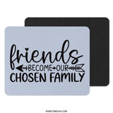 Friends Become Family Mouse Pad, Inspirational Quote, Gift for Friend, Best Friend Gift, Friendship Gift, Office Desk Decor, Mousepad - Tawshia