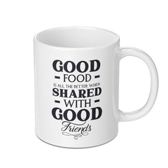 Good Food Good Friends Mug, Gift Mug, Friendship Mug, Foodie Mug, Food Lovers Mug, Good Food Shared Mug - Tawshia