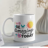 Be Amazing Today Mug, Motivational Mug, Cute Coffee Mug, Inspirational Mug, Gift for Her, Positive Vibes Mug, Bird Mug, Sun Mug - Tawshia