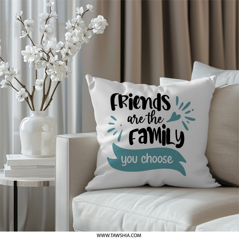 Friends Are Family Pillow, Best Friend Gift, Friendship Decor, Chosen Family Cushion, Home Decor, Decorative Pillows, Motivational - Tawshia