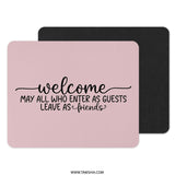 Welcome Mouse Pad, Friends Mousepad, Guest Quote Office Decor, Inspirational Mousepad, Cute Desk Accessories, Funny Mousepad - Tawshia
