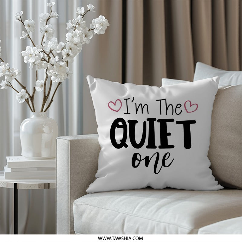 I'm The Quiet One Pillow, Introvert Home Decor, Funny Quote Pillow, Decorative Throw Pillow, Gift For Introverts - Tawshia