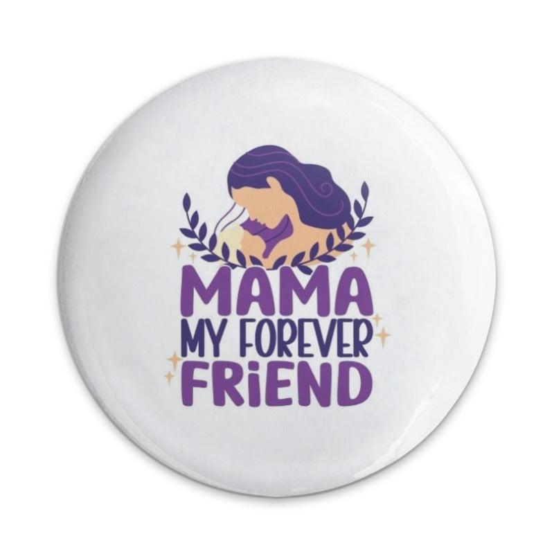 Mama My Forever Friend Pinback Button, Mothers Day Gift, Cute Mother Daughter Button, Mom Appreciation Button, Motherhood Gift - Tawshia