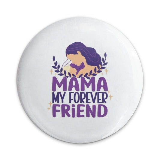Mama My Forever Friend Pinback Button, Mothers Day Gift, Cute Mother Daughter Button, Mom Appreciation Button, Motherhood Gift - Tawshia
