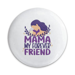 Mama My Forever Friend Pinback Button, Mothers Day Gift, Cute Mother Daughter Button, Mom Appreciation Button, Motherhood Gift - Tawshia
