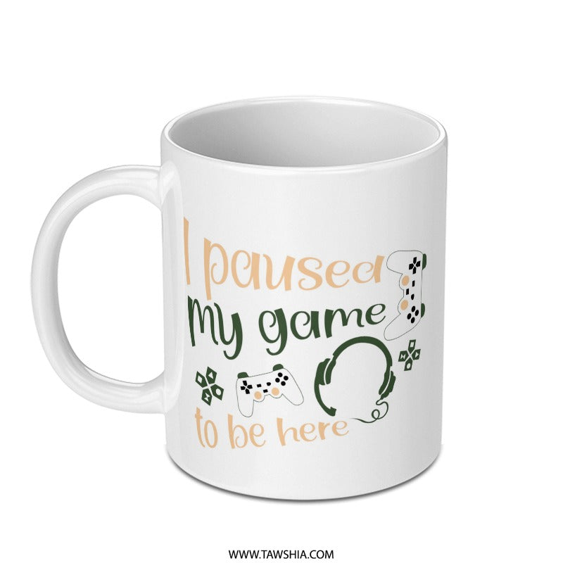 Gamer Mug, I Paused My Game, Gaming Mug, Funny Gift, Gift for Gamers, Video Game Mug, Gaming Present, Computer Game, Geek Mug - Tawshia