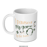 Gamer Mug, I Paused My Game, Gaming Mug, Funny Gift, Gift for Gamers, Video Game Mug, Gaming Present, Computer Game, Geek Mug - Tawshia