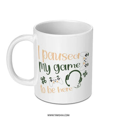 Gamer Mug, I Paused My Game, Gaming Mug, Funny Gift, Gift for Gamers, Video Game Mug, Gaming Present, Computer Game, Geek Mug - Tawshia
