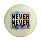 Never Underestimate Me Pinback Button, Inspirational Quote Button, Motivational Gift Button, Affirmation Button, Sassy Button - Tawshia