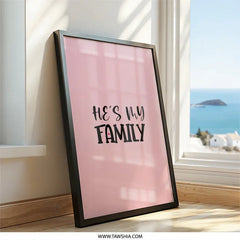 Hes My Family Wall Art, Framed Wall Decor, Family Love Print, Modern Wall Art, Minimalist Home Decor, Gift Idea - Tawshia