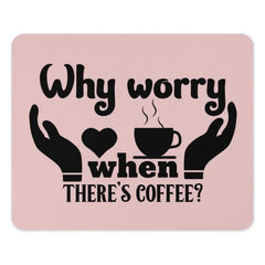 Funny Coffee Mouse Pad, Why Worry Coffee Desk Decor, Caffeine Lover Gift, Office Accessories, Computer Mousepad, Work From Home Desk - Tawshia