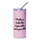 Mothers Day Gift Tumbler, Mom Appreciation Tumbler, Mothers Make The Impossible Seem Possible, Best Mom Ever, Gift For Her, Mom Tumbler - Tawshia