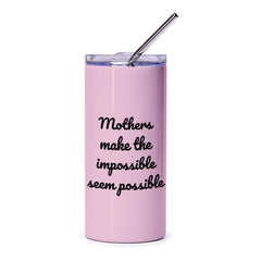 Mothers Day Gift Tumbler, Mom Appreciation Tumbler, Mothers Make The Impossible Seem Possible, Best Mom Ever, Gift For Her, Mom Tumbler - Tawshia