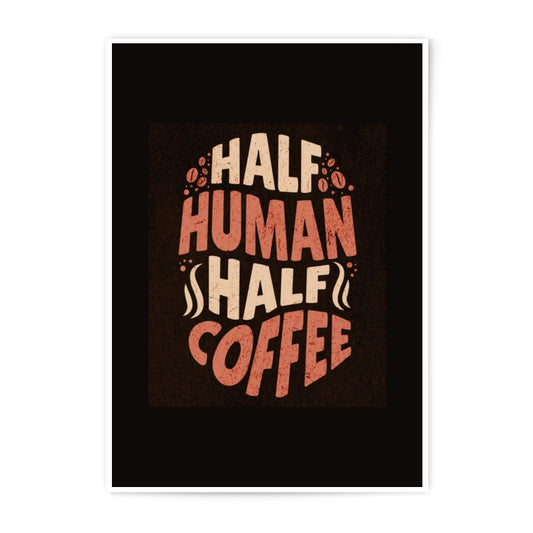 Half Human Half Coffee, Photographic Prints, Caffeine Lover Art, Home Decor, Coffee Poster, Brew Addict Gift, Funny Coffee Art Prints - Tawshia