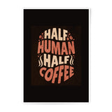 Half Human Half Coffee, Photographic Prints, Caffeine Lover Art, Home Decor, Coffee Poster, Brew Addict Gift, Funny Coffee Art Prints - Tawshia