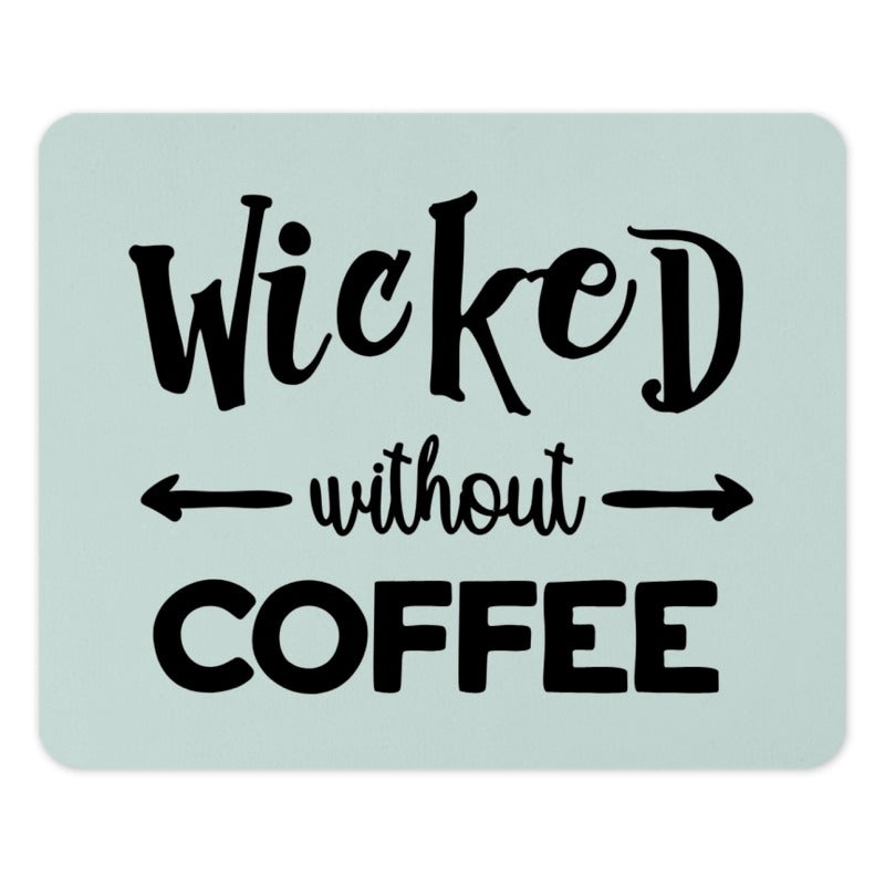 Wicked Without Coffee Mouse Pad, Funny Office Decor, Gift for Coffee Lovers, Desk Accessories, Work From Home, Coffee Addict Gift - Tawshia