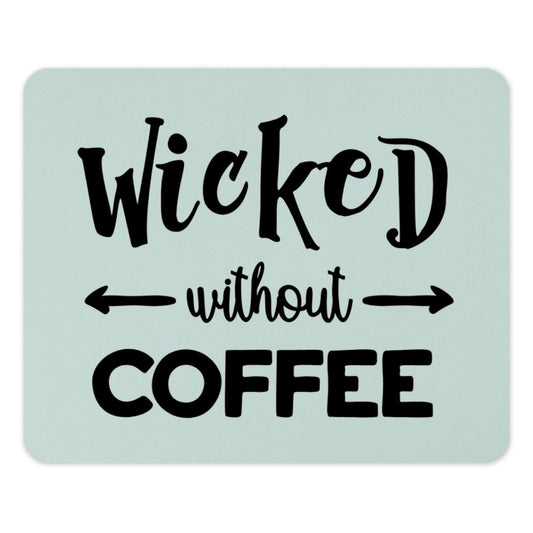 Wicked Without Coffee Mouse Pad, Funny Office Decor, Gift for Coffee Lovers, Desk Accessories, Work From Home, Coffee Addict Gift - Tawshia
