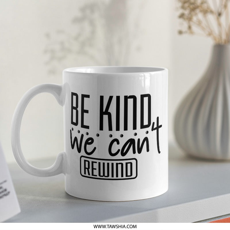 Be Kind Mug, Inspirational Mug, Positivity Mug, Motivational Mug, Gift Mug, Quote Mug, Ceramic Mug, Coffee Mug, Tea Mug, Office Mug - Tawshia