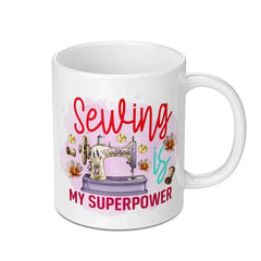 Sewing Mug, Sewing is My Superpower, Sewing Machine, Craft Mug, Seamstress Gift, Sewing Lover, Hobby Mug, Personalized Mug, Unique Mug - Tawshia