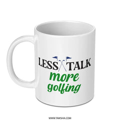 Less Talk More Golfing Mug, Golf Lover Gift, Funny Golf Saying Mug, Golf Theme Mug, Coffee Mug, Golf Gift, Golf Fan Mug, Golf Player Mug - Tawshia