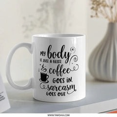 Sarcastic Mug, Coffee Lover Gift, Funny Quote Mug, My Body is a Filter, Sarcasm Gift, Gift for friend, Coffee Mug, Snarky Gift - Tawshia
