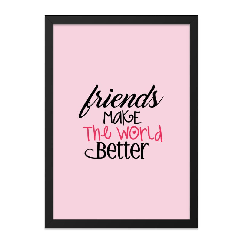 Friends Make The World Better Wall Art, Friendship Quote, Gift for Best Friend, Positive Wall Decor, Inspirational Art, Home Decor - Tawshia