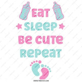 Eat Sleep Be Cute Repeat Baby Apparel Product