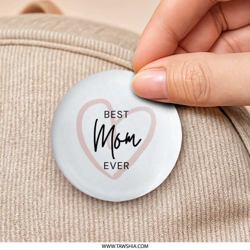 Best Mom Ever Pinback Button, Mothers Day Gift, Cute Heart Button, Mom Appreciation Button, Mom Birthday Gift, Mothers Day Button - Tawshia