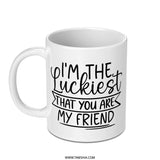 Luckiest Friend Mug, Best Friend Gift Idea, Friendship Mug, Lucky Mug, Friend Coffee Mug, Gifts for Friends, Friend Cup, Mug for Friend - Tawshia