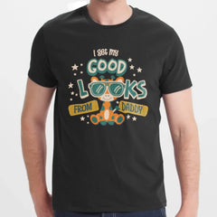I Get My Good Looks From Daddy Graphic Tee product type