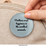 Mothers Craft Happiness Pinback Button, Inspirational Quote Button, Mom Gift, Loving Mother Present, Mother's Day Pin, Cute Pinback Button - Tawshia